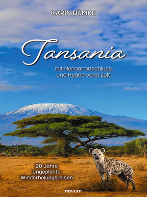 cover image of Tansania mit Nonnenanschluss und Hyäne vorm Zelt